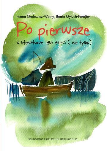 PO PIERWSZE. O LITERATURZE DLA DZIECI (I NIE TYLKO)