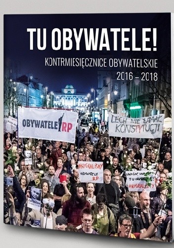 Tu Obywatele! Kontrmiesięcznice obywatelskie 2016-2018