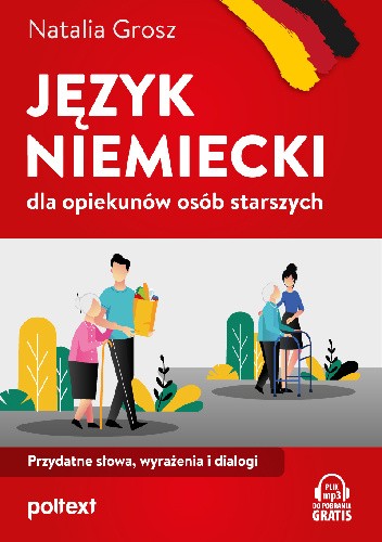 Język niemiecki dla opiekunów osób starszych. Przydatne słowa, wyrażenia i dialogi