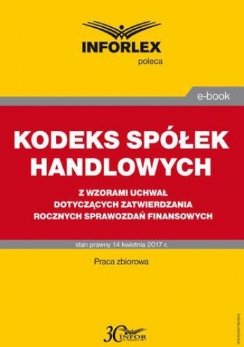 KODEKS SPÓŁEK HANDLOWYCH z wzorami uchwał dotyczących zatwierdzania rocznych sprawozdań finansowych