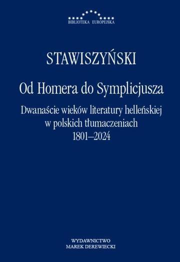 Od Homera do Symplicjusza.Dwanaście wieków literatury helleńskiej w polskich tłumaczeniach 1801-2024