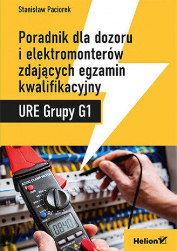 Poradnik dla dozoru i elektromonterów zdających egzamin kwalifikacyjny URE Grupy G1