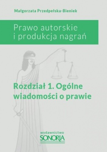 Prawo autorskie i produkcja nagrań. Rozdział 1. Ogólne wiadomości o prawie