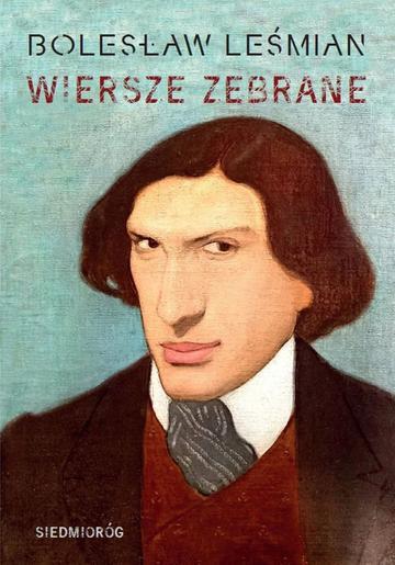 Wiersze zebrane. Bolesław Leśmian. Kanon poezji polskiej