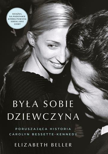 Okładka: Była sobie dziewczyna… Poruszająca historia Carolyn Bessette-Kennedy