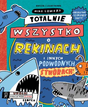 Totalnie wszystko o rekinach. i innych podwodnych stworach