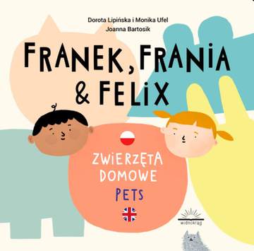 Zwierzęta domowe. Pets. Franek, Frania i Felix