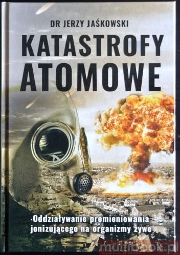 Katastrofy atomowe: oddziaływanie promieniowania jonizującego na organizmy żywe