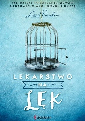 Lekarstwo na lęk. Jak dzięki rozwijaniu odwagi uzdrowić ciało, umysł i duszę