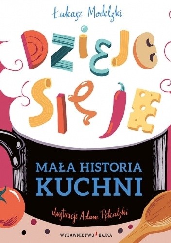Mała historia kuchni. Dzieje się je