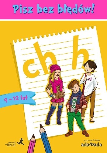 Pisz bez błędów! ch h (9-12 lat)