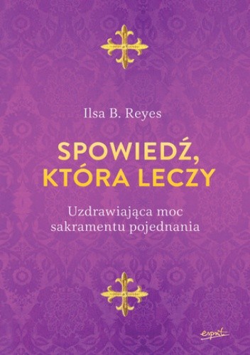 Spowiedź, która leczy. Uzdrawiająca moc sakramentu pojednania