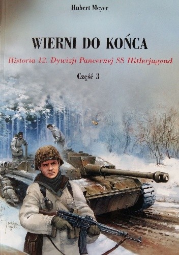 Wierni do końca. Historia 12. Dywizji Pancernej SS Hitlerjugend. Część 3.