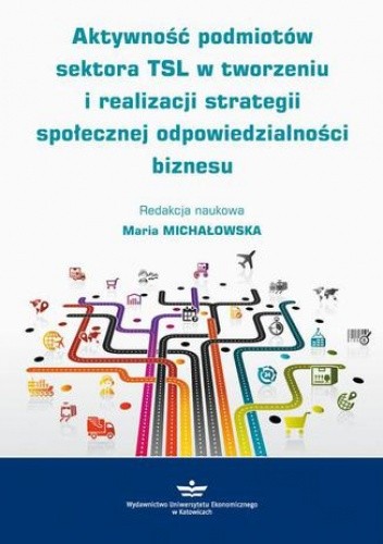 Aktywność podmiotów sektora TSL w tworzeniu i realizacji strategii społecznej odpowiedzialności biznesu