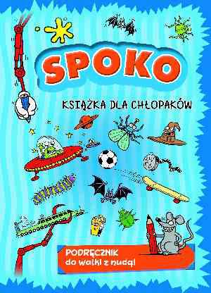 Spoko książka dla chłopaków podręcznik do walki z nudą