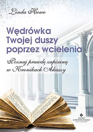Wędrówka twojej duszy poprzez wcielenia poznaj prawdę zapisaną w kronikach akaszy