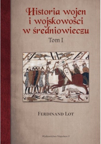 Historia wojen i wojskowości w średniowieczu tom I