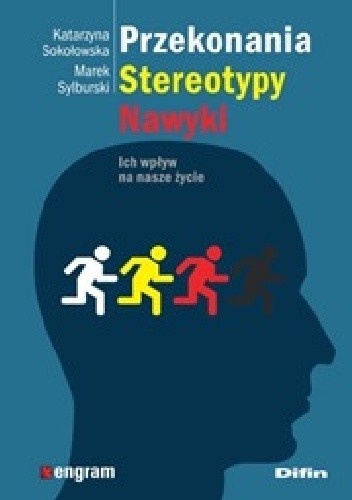 Przekonania, stereotypy, nawyki. Ich wpływ na nasze życie