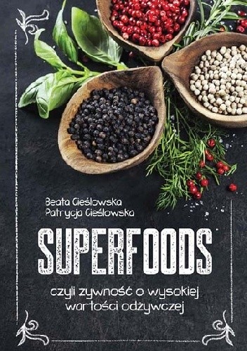 Superfoods, czyli żywność o wysokiej wartości odżywczej