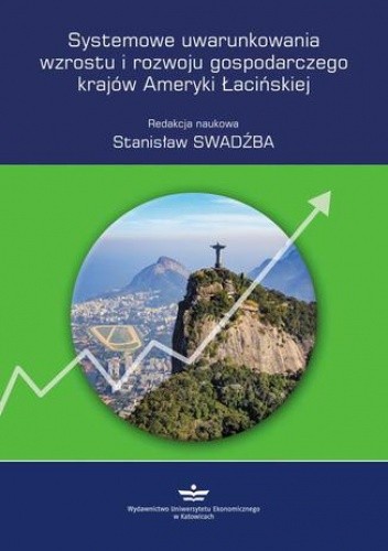 Systemowe uwarunkowania wzrostu i rozwoju gospodarczego krajów Ameryki Łacińskiej