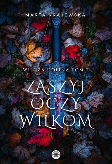 Zaszyj oczy wilkom. Wilcza dolina. Tom 2 wyd. 2025