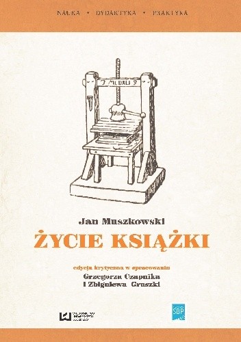 Życie książki. Edycja krytyczna w opracowaniu Grzegorza Czapnika i Zbigniewa Gruszki ze wstępem Hanny Tadeusiewicz