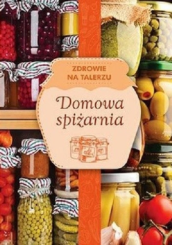 Domowa spiżarnia Zdrowie na talerzu