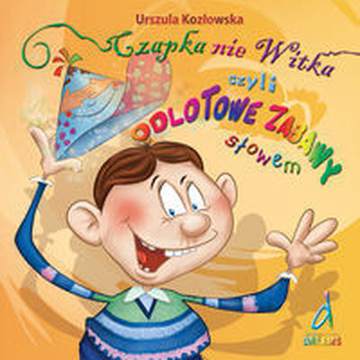 Czapka nie witka czyli odlotowe zabawy słowem