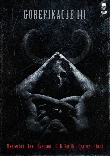 Gorefikacje III. Antologia horroru ekstremalnego