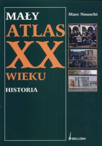 Mały atlas XX wieku. Historia