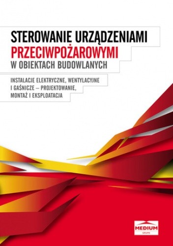 Ochrona przeciwpożarowa w obiektach budowlanych - Instalacje elektryczne, wentylacyjne i gaśnicze - projektowanie, montaż i eksploatacja