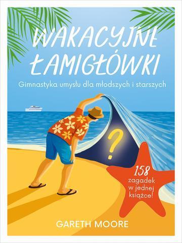 Wakacyjne łamigłówki. Gimnastyka umysłu dla młodszych i starszych