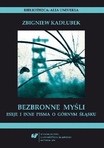 Bezbronne myśli. Eseje i inne pisma o Górnym Śląsku