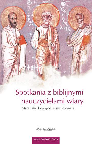 Spotkania z biblijnymi nauczycielami wiary materiały do wspólnej lectio divina