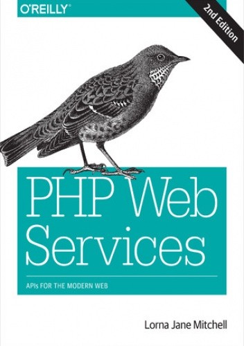 PHP Web Services. APIs for the Modern Web. 2nd Edition