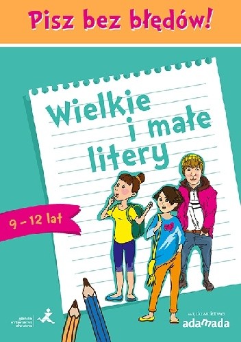 Pisz bez błędów! wielkie i małe litery (9-12 lat)