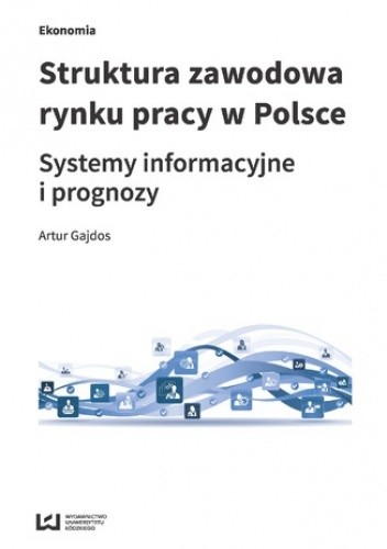 Struktura zawodowa rynku pracy w Polsce. Systemy informacyjne i prognozy