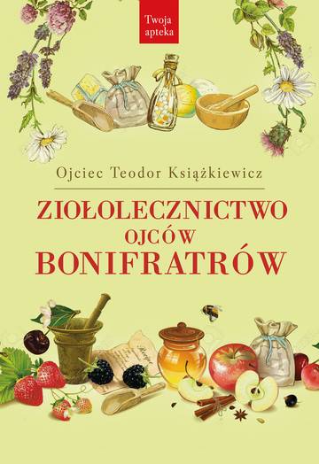 Ziołolecznictwo Ojców Bonifratrów wyd. 4