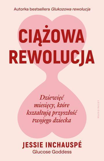 Ciążowa rewolucja. Dziewięć miesięcy, które kształtują przyszłość twojego dziecka