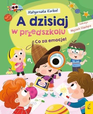 Okładka: Co za emocje! A dzisiaj w przedszkolu