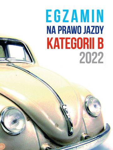 Egzamin na prawo jazdy kategorii B 2022