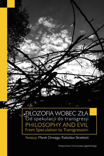 Filozofia wobec zła od spekulacji do transgresji philosophy and evil from speculation to transgression