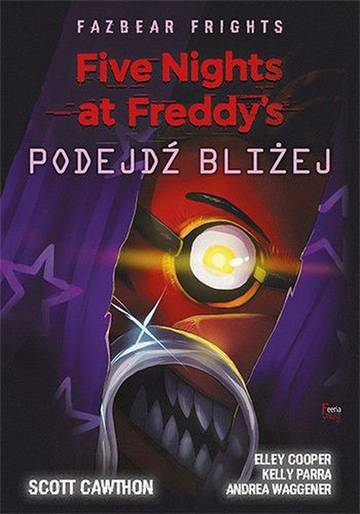 Podejdź bliżej. Fazbear Frights. Five nights at Freddy's