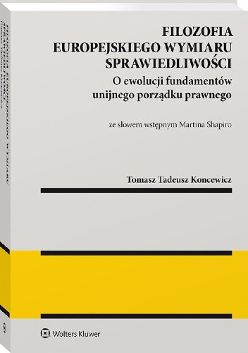 Filozofia europejskiego wymiaru sprawiedliwości. O ewolucji fundamentów unijnego porządku prawnego