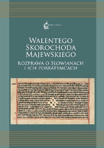 Walentego Skorochoda Majewskiego Rozprawa o Słowianach i ich pobratymcach