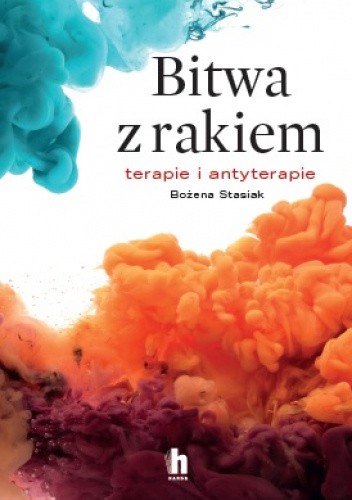 Bitwa z rakiem. Terapie i antyterapie