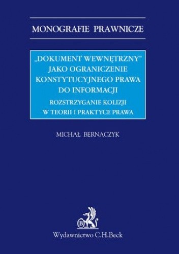 "Dokument wewnętrzny" jako ograniczenie konstytucyjnego prawa do informacji. Rozstrzyganie kolizji w teorii i praktyce prawa