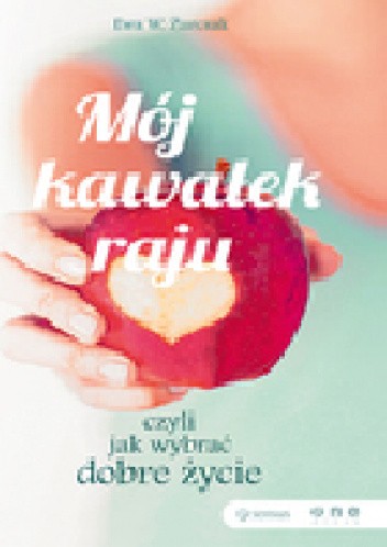 Mój kawałek raju, czyli jak wybrać dobre życie