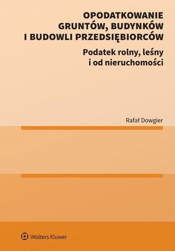 Opodatkowanie gruntów, budynków i budowli przedsiębiorców.  Podatek rolny, leśny i od nieruchomości