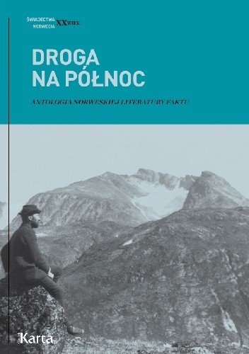 Droga na Północ. Antologia norweskiej literatury faktu